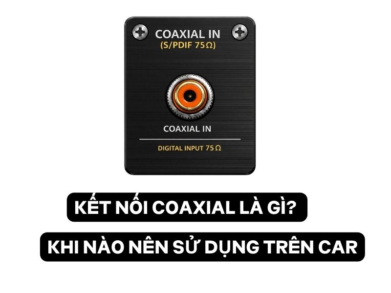 Kết Nối Coaxial Là Gì?