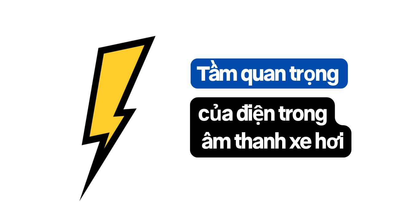 Tầm Quan Trọng Của điện Trong Âm Thanh Xe Hơi