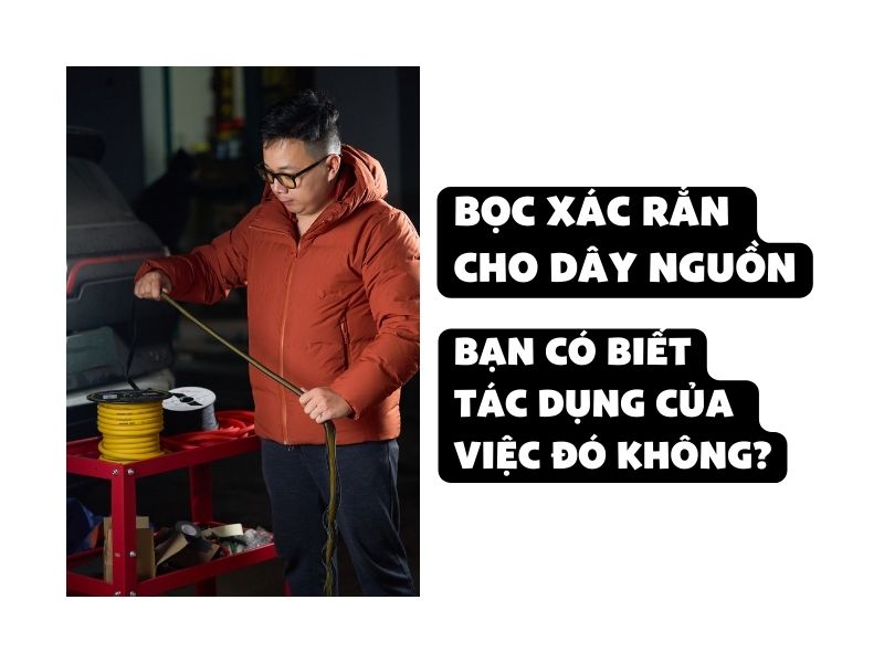 Bọc Xác Rắn Cho Dây Nguồn đăng Vũ Car Audio