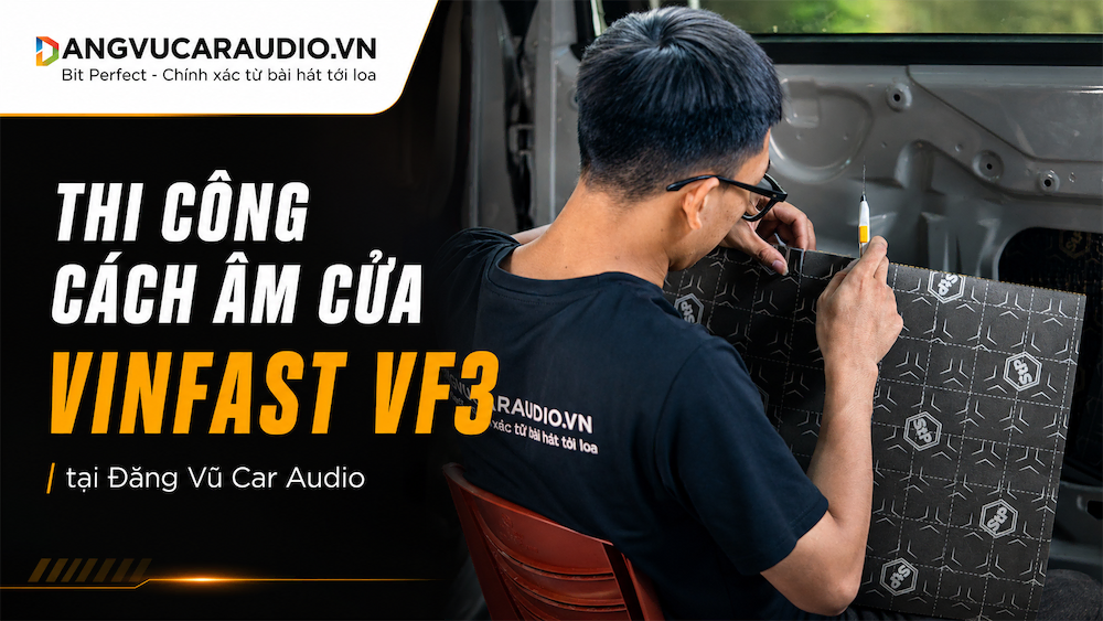 Thi Công Cách Âm Cửa Vinfast Vf3 Tại đăng Vũ Car Audio