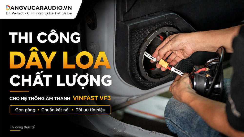 Thi Công Dây Loa Chất Lượng Cho Vinfast Vf3