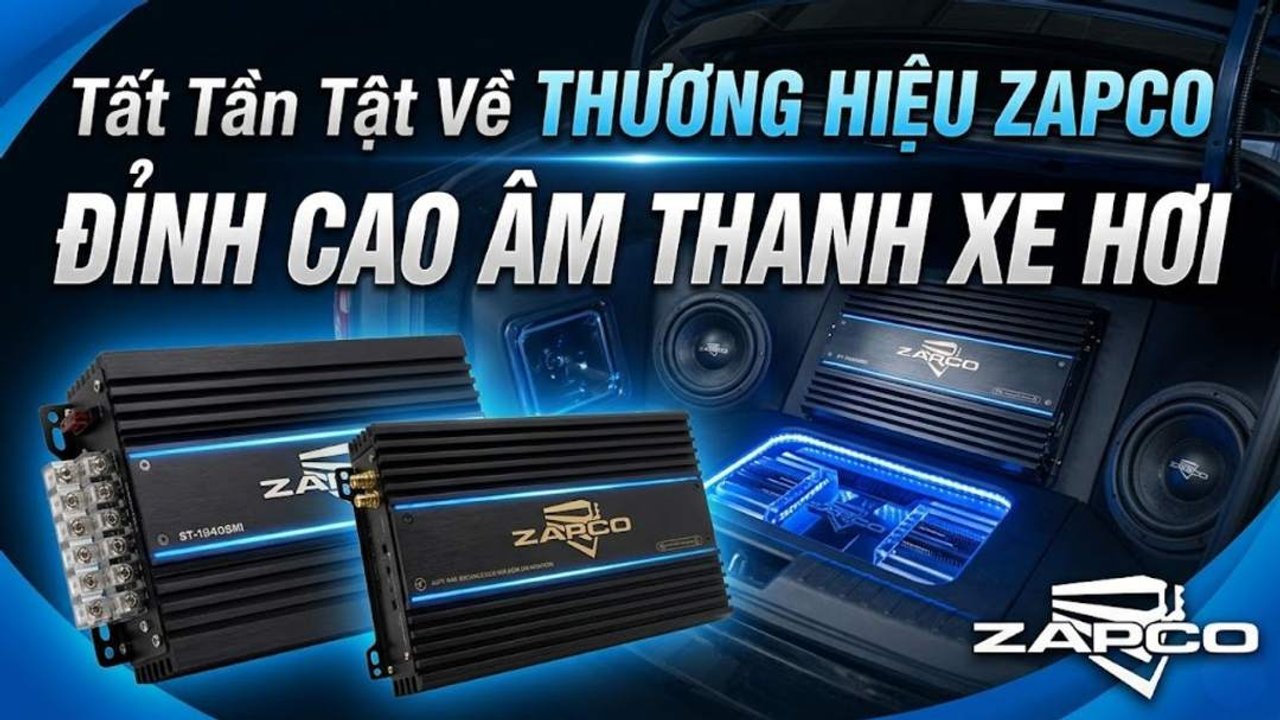 Tìm hiểu về thương hiệu Zapco - đến từ Mỹ