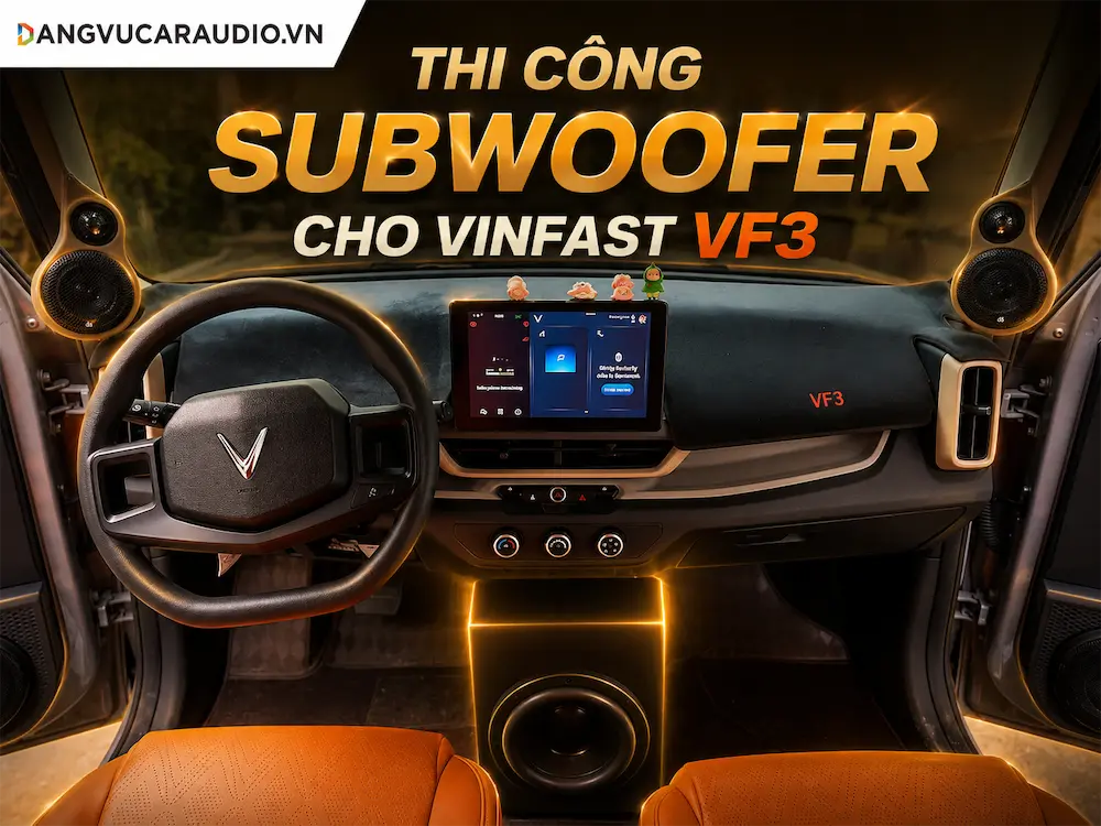 Thi Công Subwoofer Cho Vinfast VF3 Đăng Vũ Car Audio